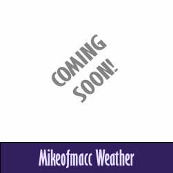 Coming Soon - Mikeofmacc Weather